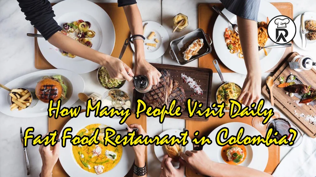 How Many People Visit Daily Fast Food Restaurant in Colombia