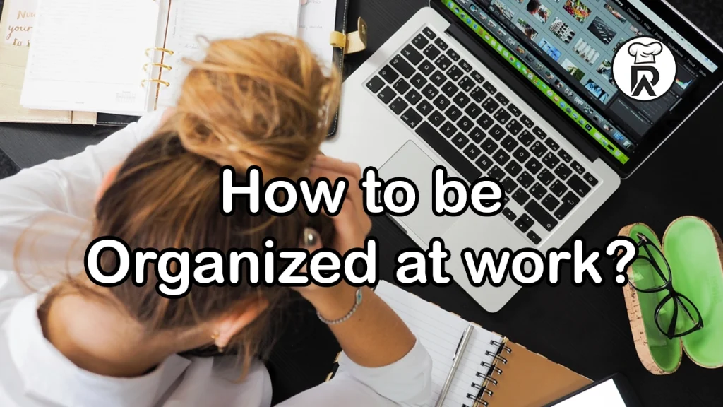 how to be organized at work